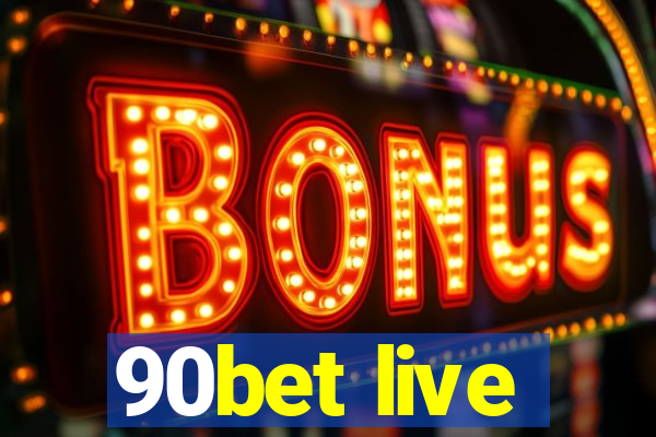 90bet live